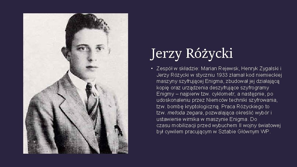 Jerzy Różycki • Zespół w składzie: Marian Rejewsk, Henryk Zygalski i Jerzy Różycki w