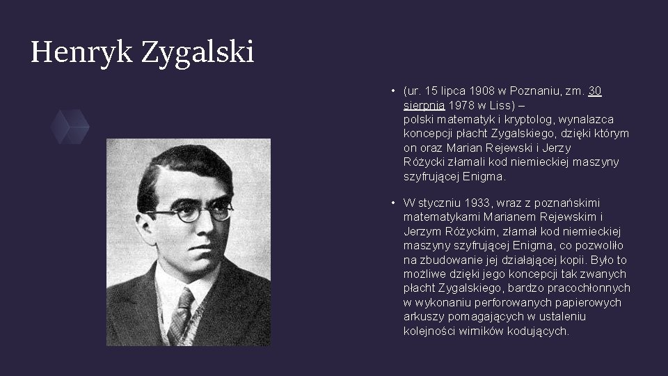 Henryk Zygalski • (ur. 15 lipca 1908 w Poznaniu, zm. 30 sierpnia 1978 w