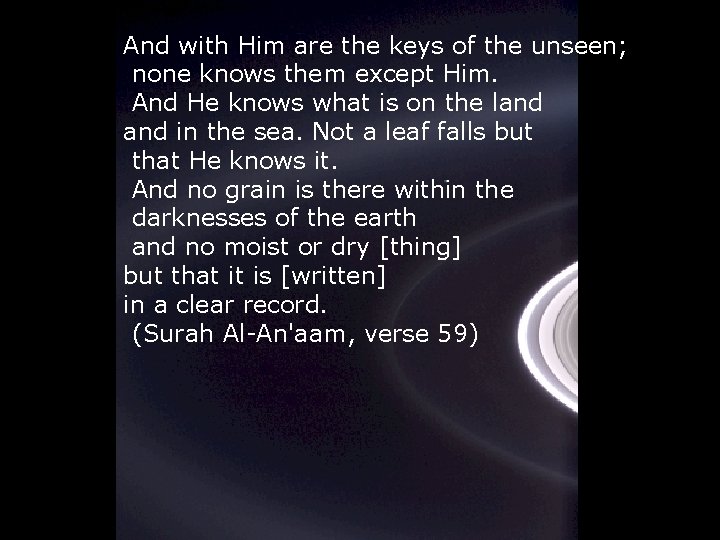 And with Him are the keys of the unseen; none knows them except Him.