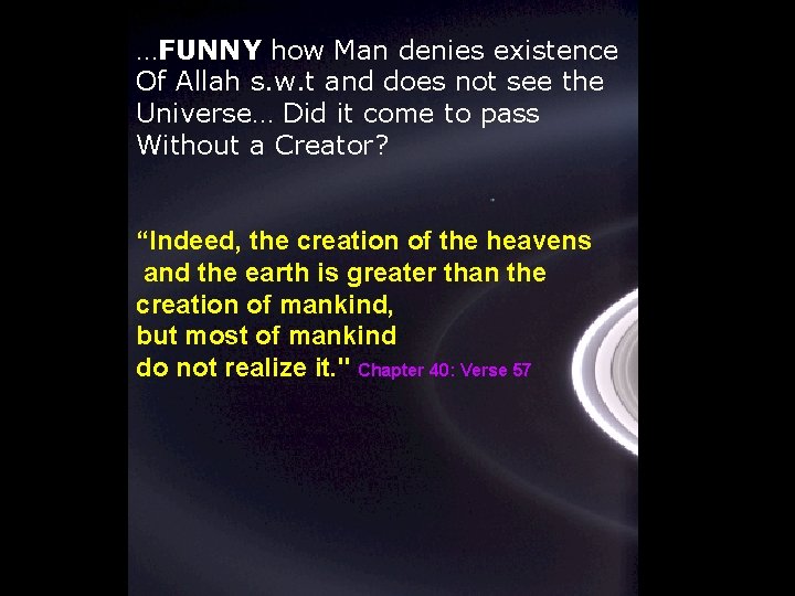 …FUNNY how Man denies existence Of Allah s. w. t and does not see