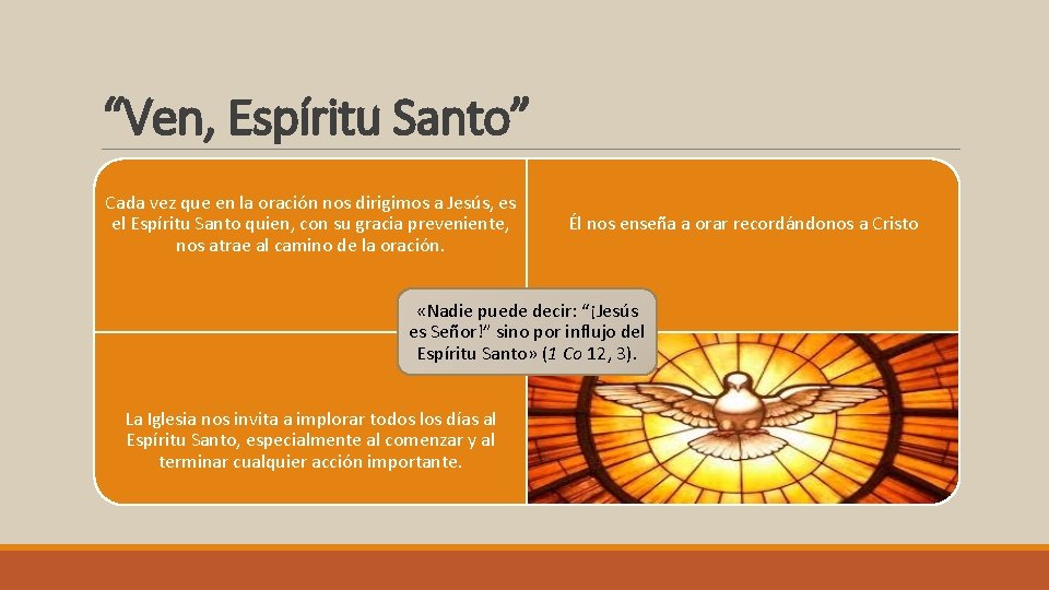 “Ven, Espíritu Santo” Cada vez que en la oración nos dirigimos a Jesús, es