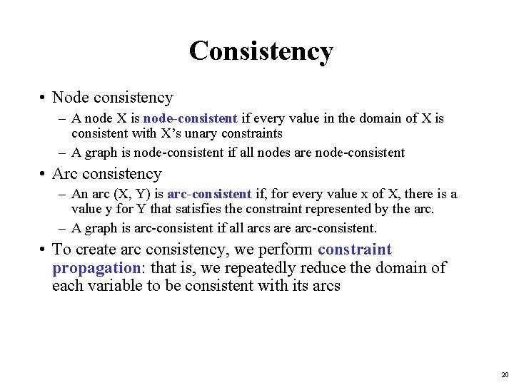 Consistency • Node consistency – A node X is node-consistent if every value in Consistency • Node consistency – A node X is node-consistent if every value in