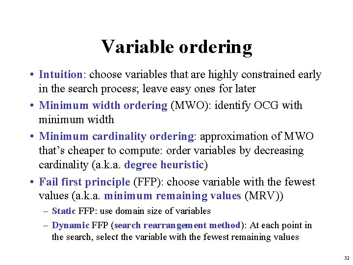Variable ordering • Intuition: choose variables that are highly constrained early in the search Variable ordering • Intuition: choose variables that are highly constrained early in the search