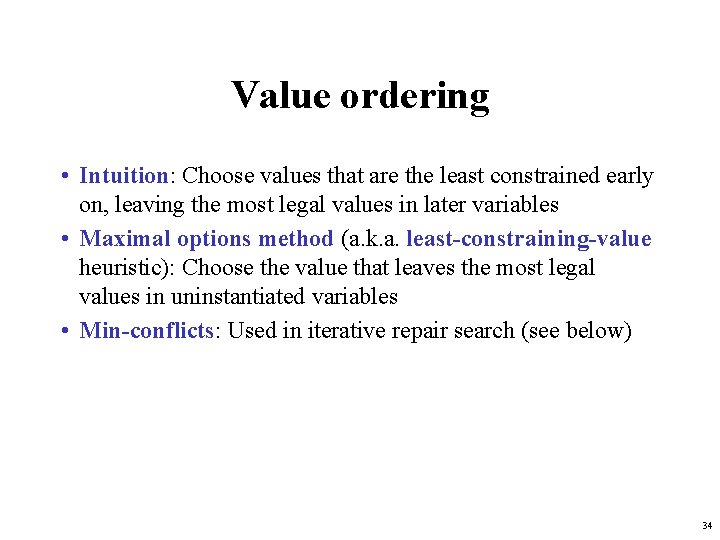 Value ordering • Intuition: Choose values that are the least constrained early on, leaving Value ordering • Intuition: Choose values that are the least constrained early on, leaving