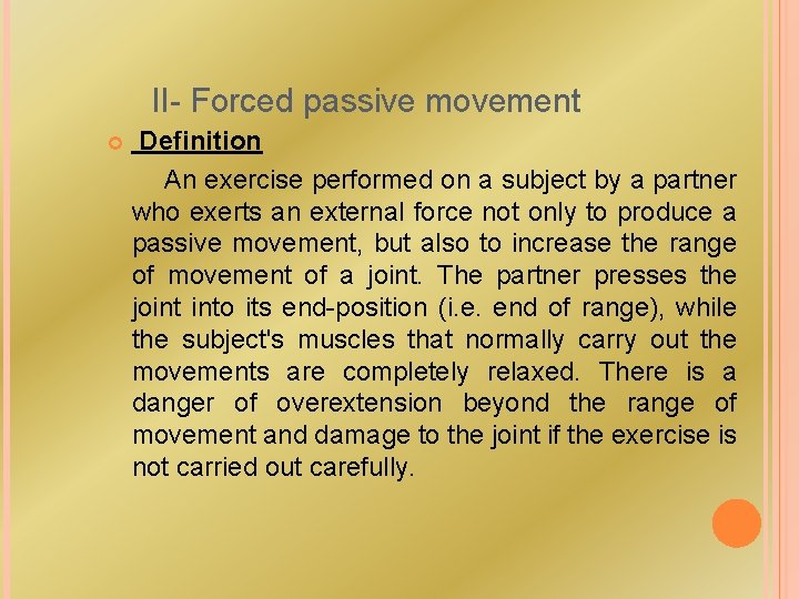 II- Forced passive movement Definition An exercise performed on a subject by a partner