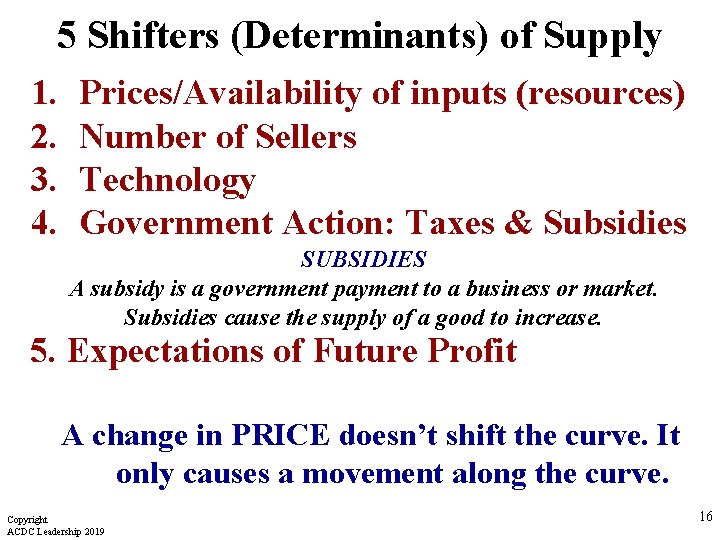 5 Shifters (Determinants) of Supply 1. 2. 3. 4. Prices/Availability of inputs (resources) Number