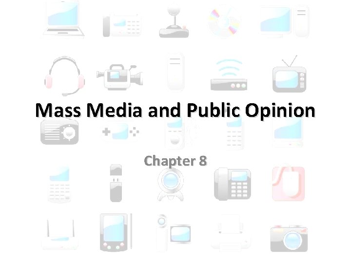 Mass Media and Public Opinion Chapter 8 