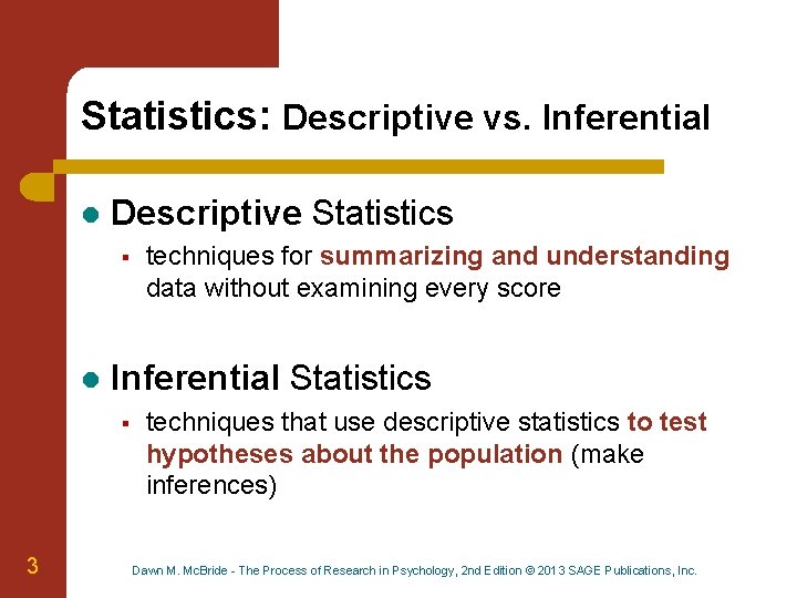 Statistics: Descriptive vs. Inferential l Descriptive Statistics § l Inferential Statistics § 3 techniques