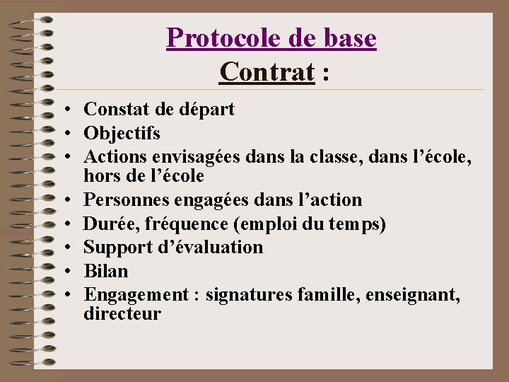 Protocole de base Contrat : • Constat de départ • Objectifs • Actions envisagées