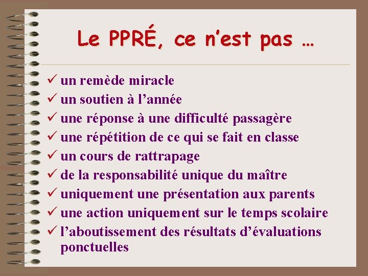 Le PPRÉ, ce n’est pas … ü un remède miracle ü un soutien à