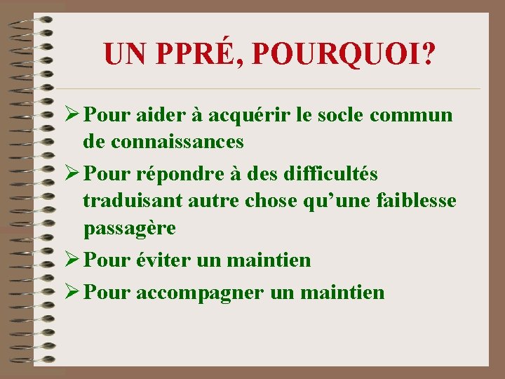 UN PPRÉ, POURQUOI? Ø Pour aider à acquérir le socle commun de connaissances Ø