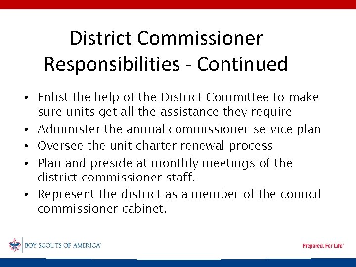 District Commissioner Responsibilities - Continued • Enlist the help of the District Committee to