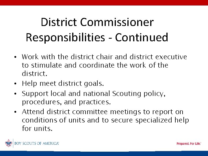 District Commissioner Responsibilities - Continued • Work with the district chair and district executive