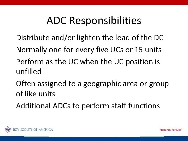 ADC Responsibilities • Distribute and/or lighten the load of the DC • Normally one