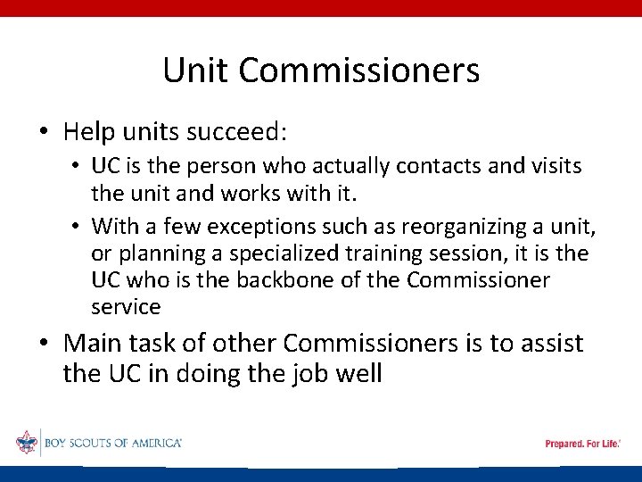 Unit Commissioners • Help units succeed: • UC is the person who actually contacts