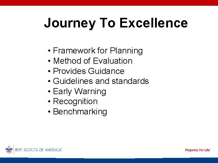 Journey To Excellence WHAT IT BRINGS TO UNITS: • Framework for Planning • Method