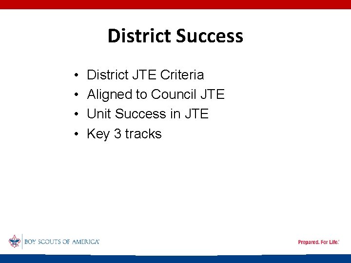 District Success • • District JTE Criteria Aligned to Council JTE Unit Success in