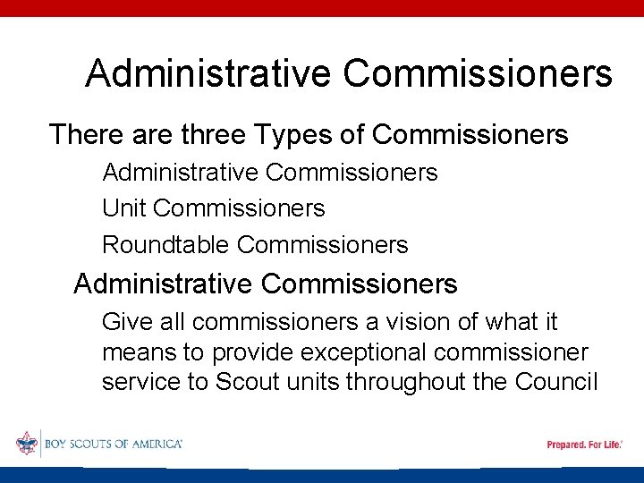 Administrative Commissioners There are three Types of Commissioners • Administrative Commissioners • Unit Commissioners