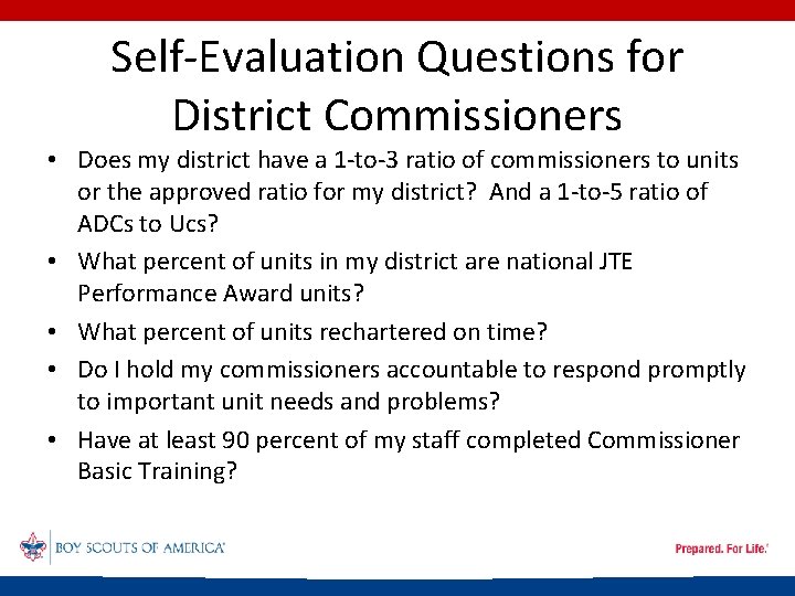 Self-Evaluation Questions for District Commissioners • Does my district have a 1 -to-3 ratio