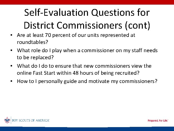 Self-Evaluation Questions for District Commissioners (cont) • Are at least 70 percent of our