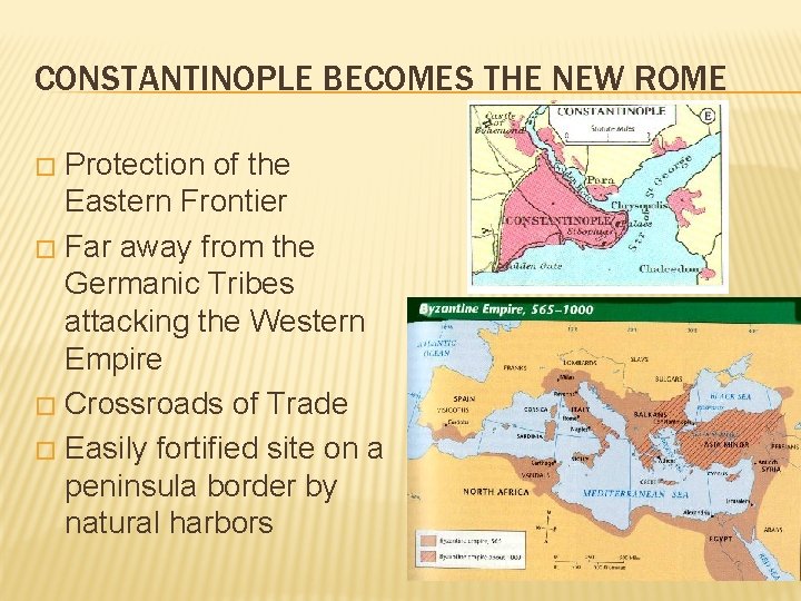 CONSTANTINOPLE BECOMES THE NEW ROME Protection of the Eastern Frontier � Far away from