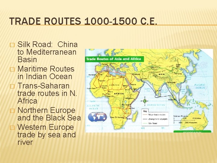 TRADE ROUTES 1000 -1500 C. E. � � � Silk Road: China to Mediterranean