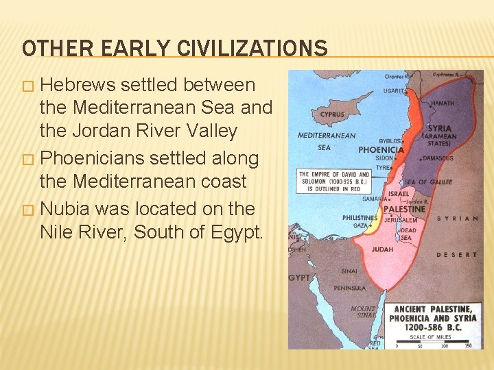 OTHER EARLY CIVILIZATIONS Hebrews settled between the Mediterranean Sea and the Jordan River Valley