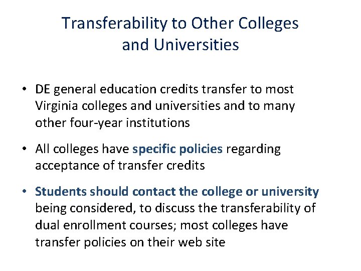 Transferability to Other Colleges and Universities • DE general education credits transfer to most