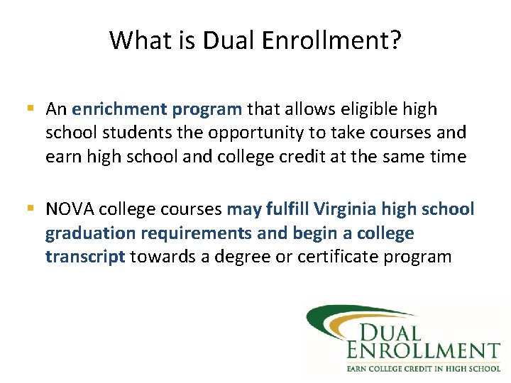 What is Dual Enrollment? § An enrichment program that allows eligible high school students