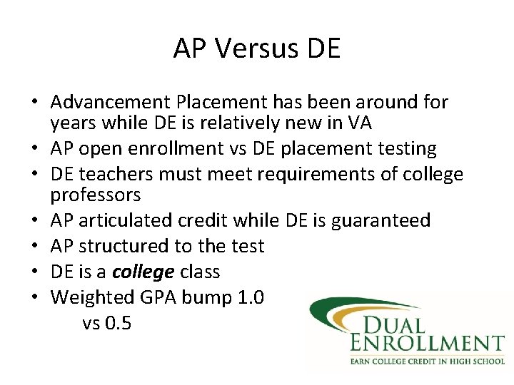 AP Versus DE • Advancement Placement has been around for years while DE is