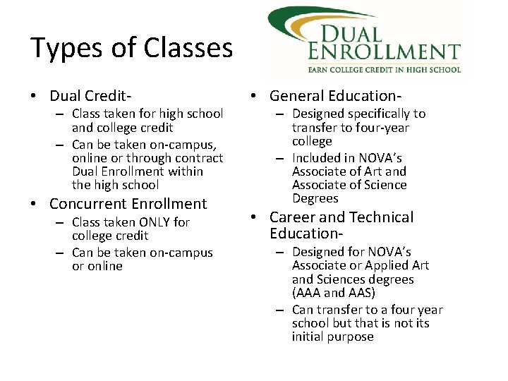 Types of Classes • Dual Credit- – Class taken for high school and college