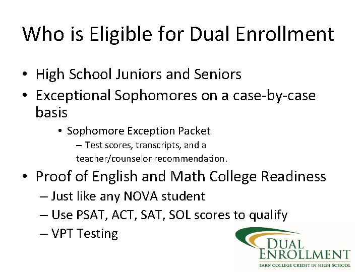 Who is Eligible for Dual Enrollment • High School Juniors and Seniors • Exceptional