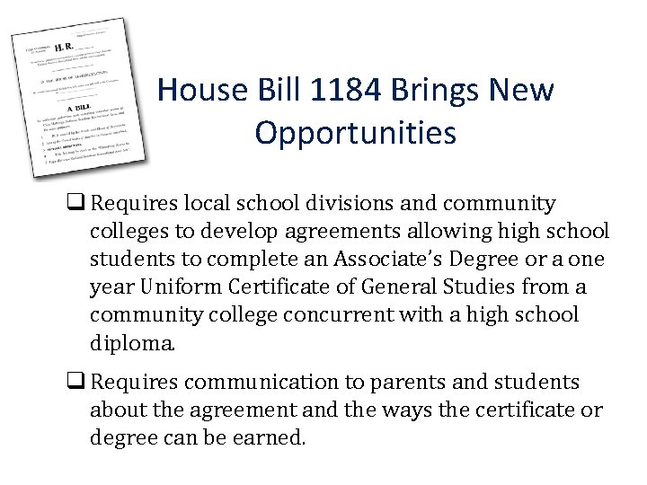 House Bill 1184 Brings New Opportunities q Requires local school divisions and community colleges