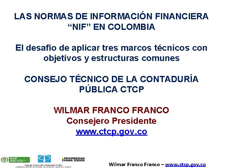 LAS NORMAS DE INFORMACIÓN FINANCIERA “NIF” EN COLOMBIA El desafío de aplicar tres marcos