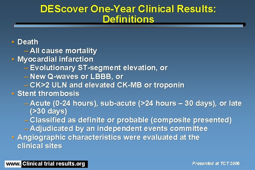 DEScover One-Year Clinical Results: Definitions • Death – All cause mortality • Myocardial infarction