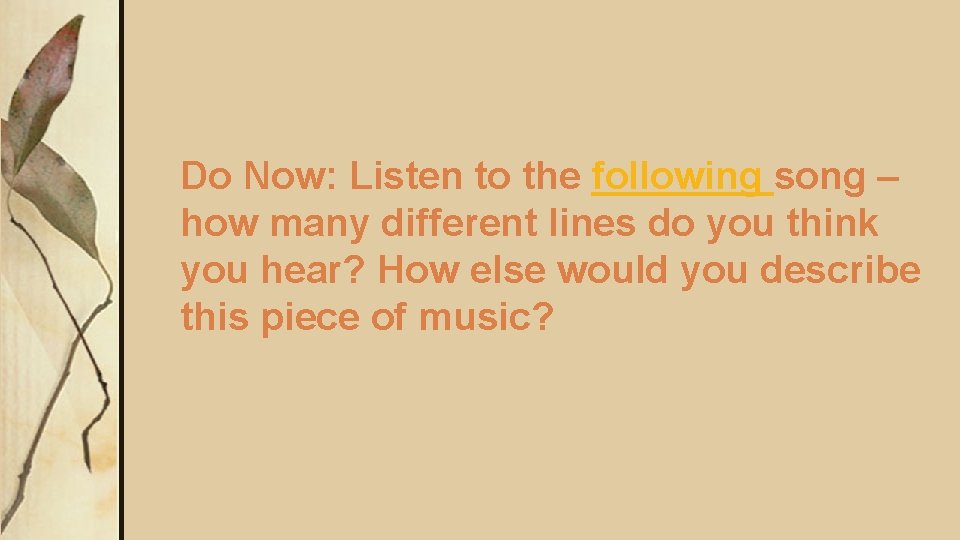 Do Now: Listen to the following song – how many different lines do you