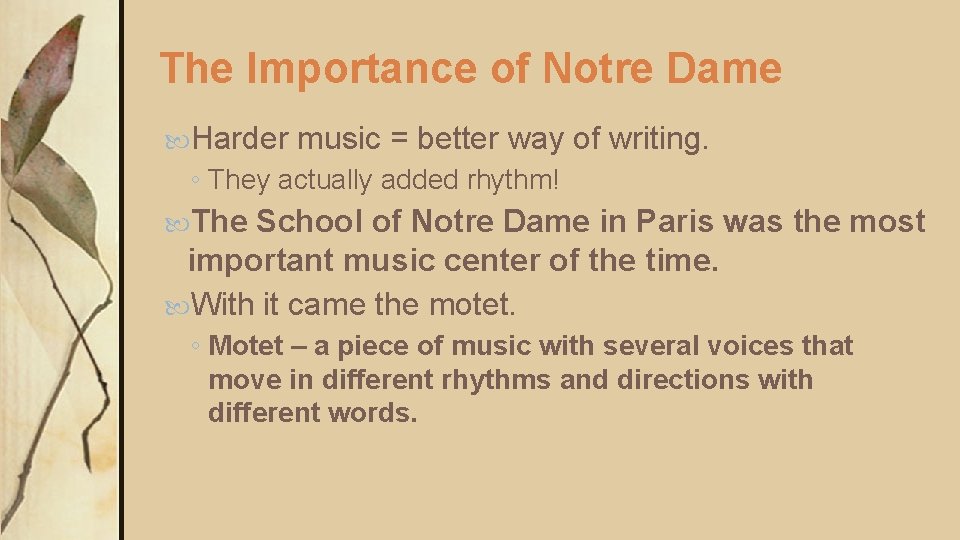 The Importance of Notre Dame Harder music = better way of writing. ◦ They