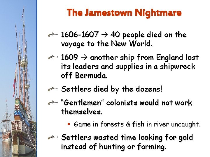 The Jamestown Nightmare 1606 -1607 40 people died on the voyage to the New