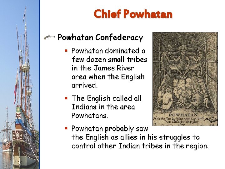 Chief Powhatan Confederacy § Powhatan dominated a few dozen small tribes in the James