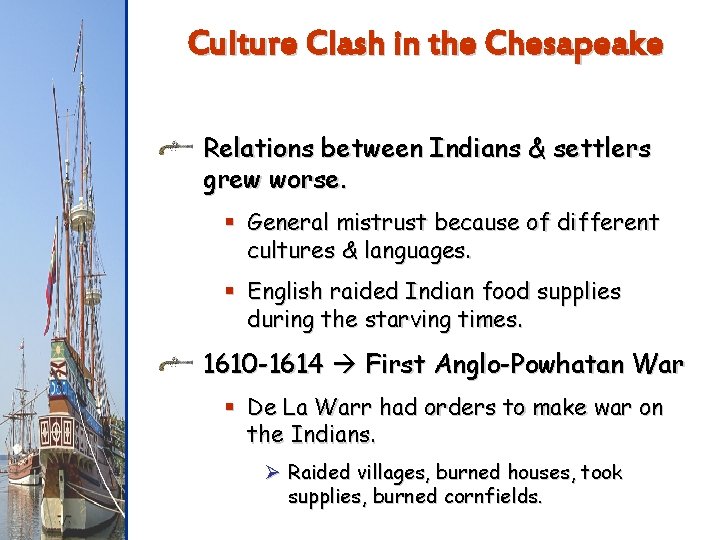 Culture Clash in the Chesapeake Relations between Indians & settlers grew worse. § General