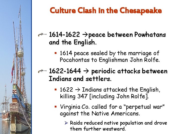 Culture Clash in the Chesapeake 1614 -1622 peace between Powhatans and the English. §