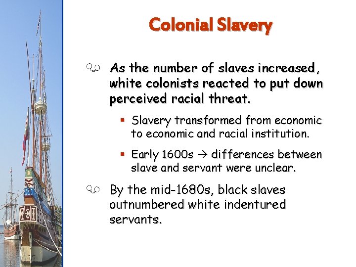 Colonial Slavery As the number of slaves increased, white colonists reacted to put down
