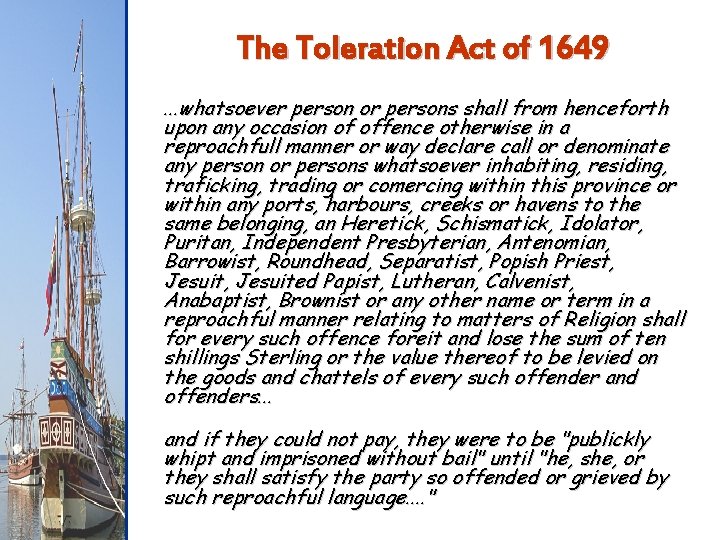 The Toleration Act of 1649. . . whatsoever person or persons shall from henceforth