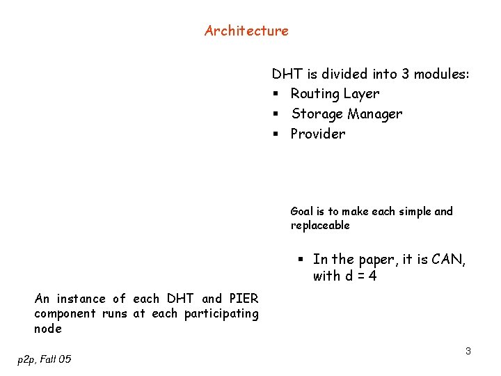 Architecture DHT is divided into 3 modules: § Routing Layer § Storage Manager §