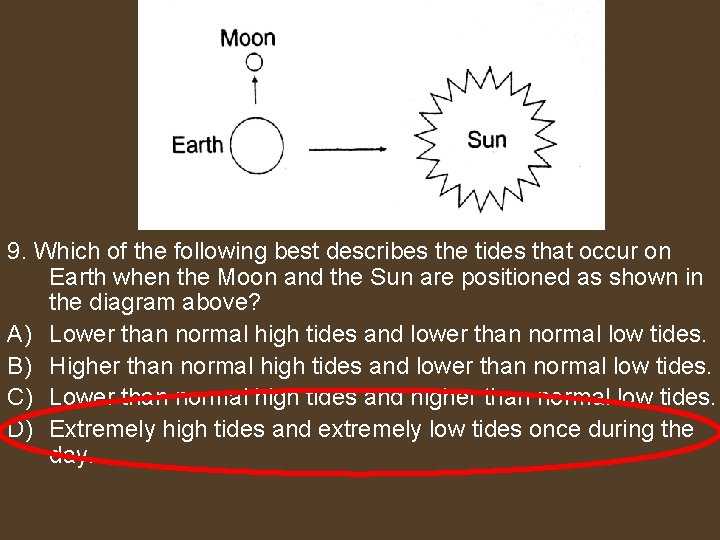 9. Which of the following best describes the tides that occur on Earth when