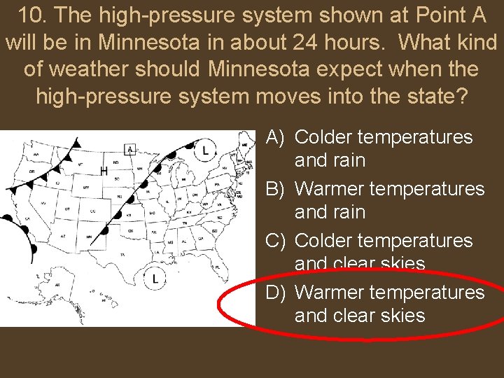 10. The high-pressure system shown at Point A will be in Minnesota in about