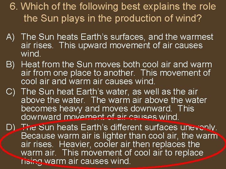 6. Which of the following best explains the role the Sun plays in the