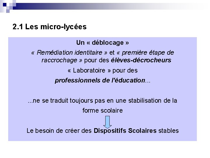 2. 1 Les micro-lycées Un « déblocage » « Remédiation identitaire » et «