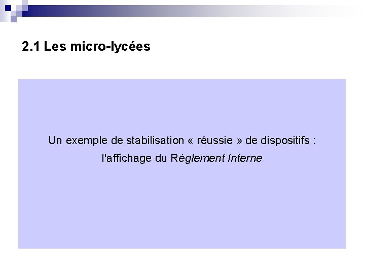 2. 1 Les micro-lycées Un exemple de stabilisation « réussie » de dispositifs :