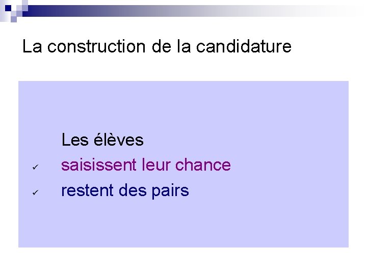 La construction de la candidature Les élèves saisissent leur chance restent des pairs 